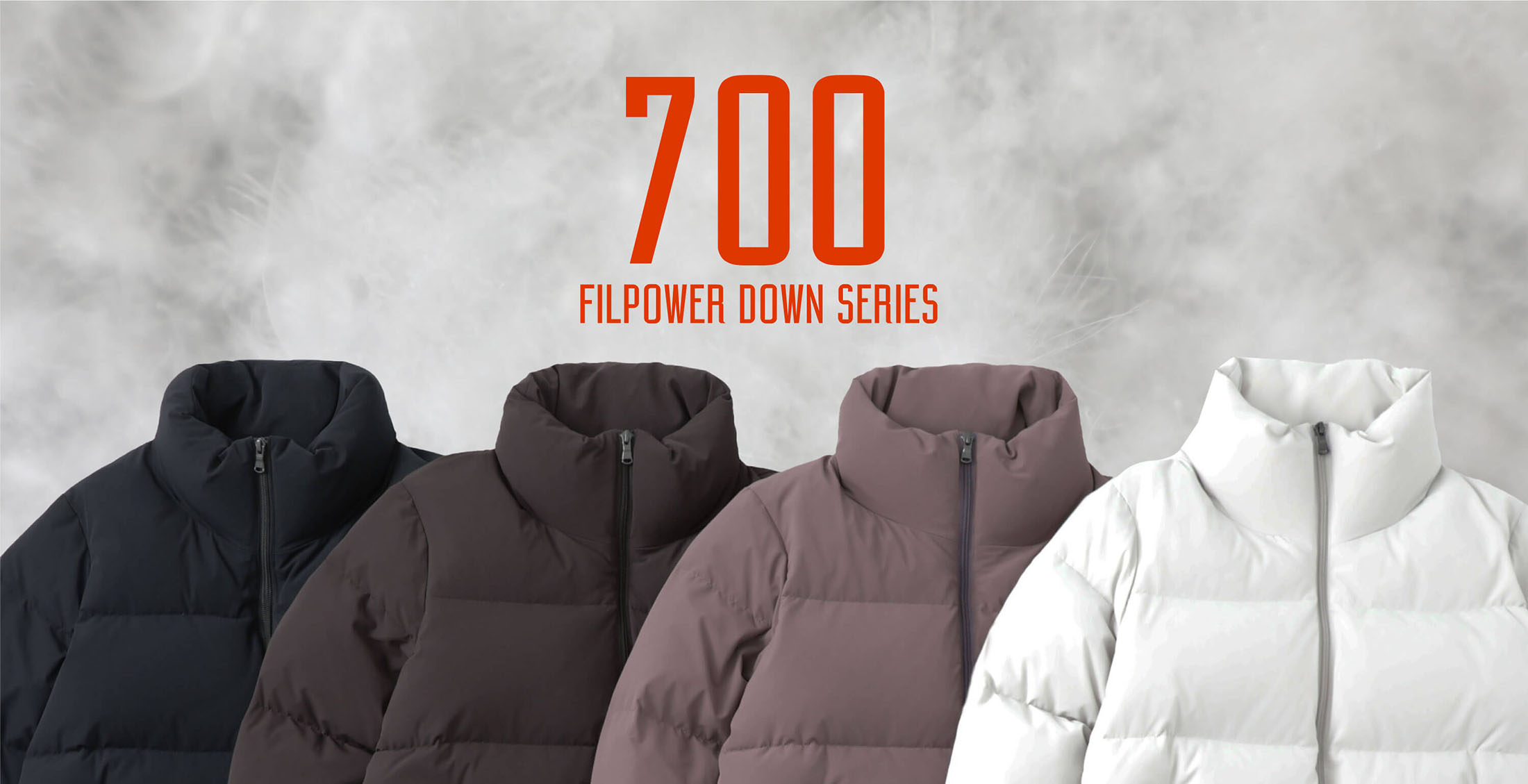 700 FILPOWER DOWN SERIES -軽く、暖かく、心地良く。この冬最高の体験